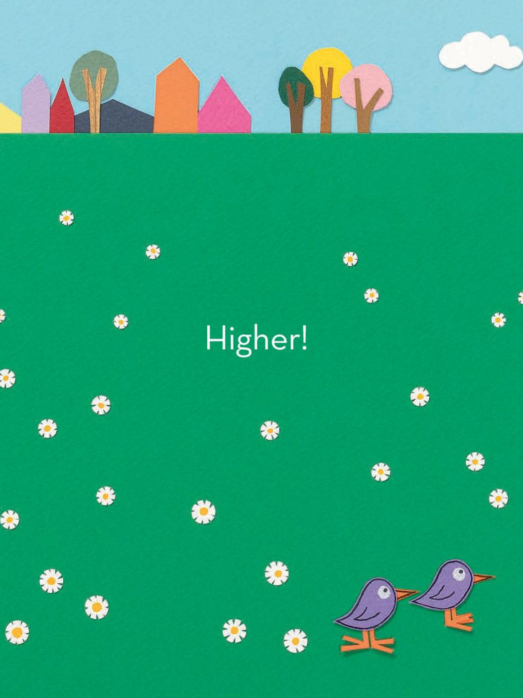 Higher!